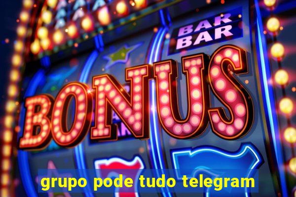 grupo pode tudo telegram